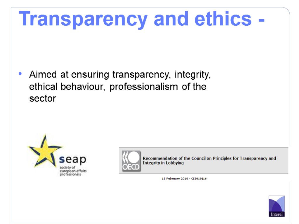 Transparency and ethics - Aimed at ensuring transparency, integrity, ethical behaviour, professionalism of the